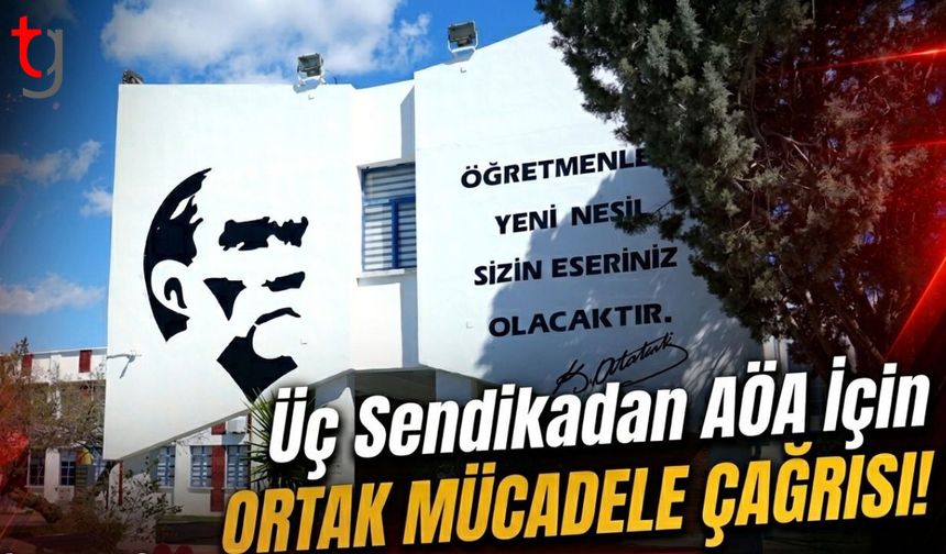 Üç Sendikadan AÖA İçin Ortak Mücadele Çağrısı!