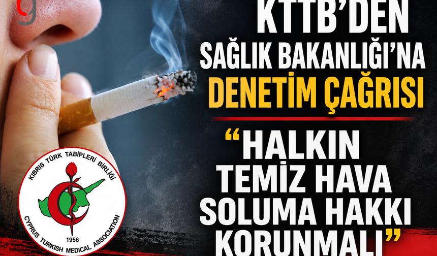 KTTB’den Sağlık Bakanlığı'ndan Denetim Çağrısı “Halkın Temiz Hava Soluma Hakkı Korunmalı”