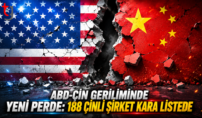 ABD-ÇİN Geriliminde Yeni Perde: 188 Çinli Şirket Kara Listede