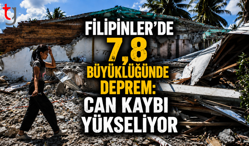 Filipinler'de 7,8 Büyüklüğünde Deprem: Can Kaybı Yükseliyor