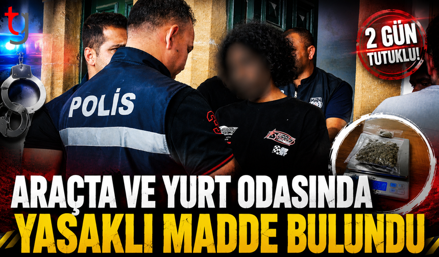 Araçta Ve Yurt Odasında Yasaklı Madde Bulundu
