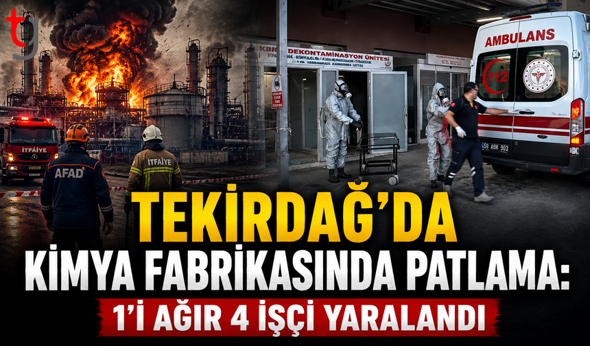 Tekirdağ'da Kimya Fabrikasında Patlama: 1’İ Ağır 4 İşçi Yaralandı