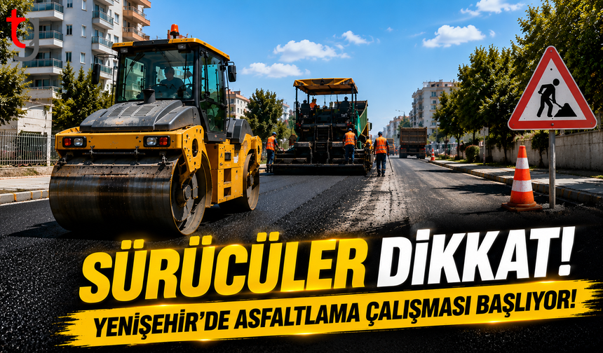 Sürücüler Dikkat! Yenişehir’de Asfaltlama Çalışması Başlıyor