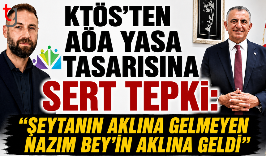KTÖS’ten AÖA Yasa Tasarısına Sert Tepki: “Şeytanın Aklına Gelmeyen Nazım Bey’in Aklına Geldi”