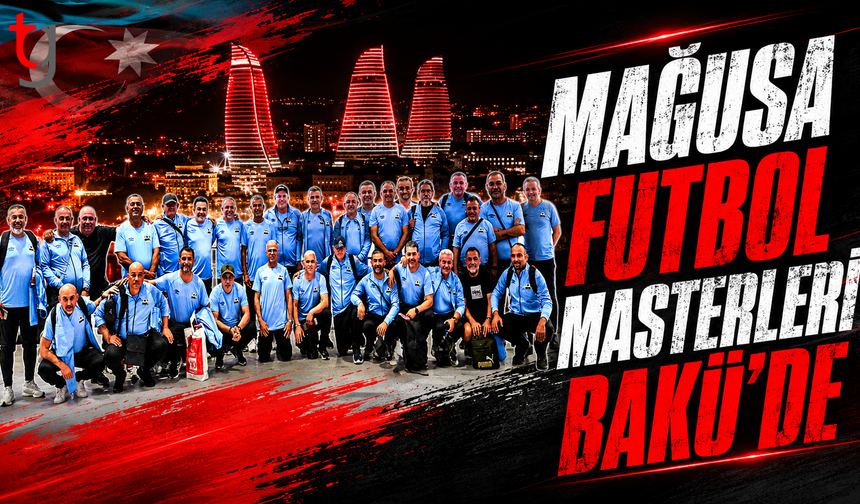 Mağusa Futbol Masterleri Bakü'de