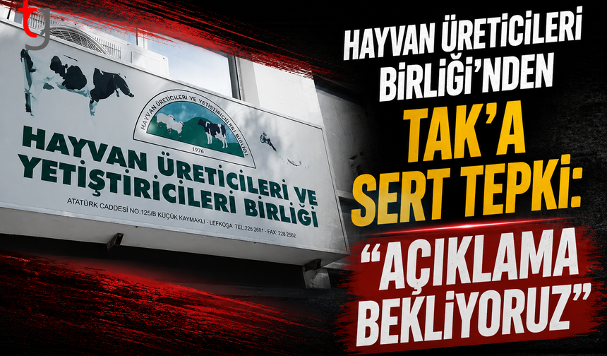 Hayvan Üreticileri Birliği’nden TAK’a Sert Tepki: "Açıklama Bekliyoruz"