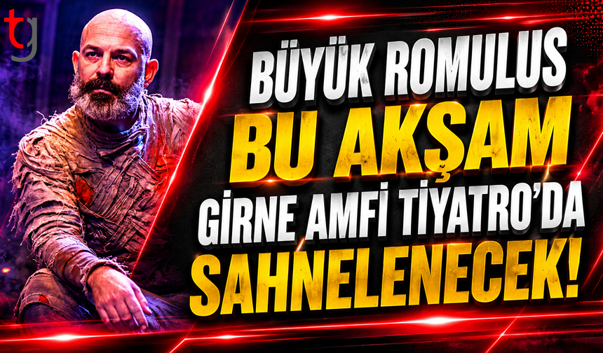 Büyük Romulus Bu Akşam Girne Amfi Tiyatro'da Sahnelecek