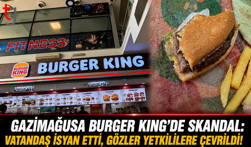 Gazimağusa Burger King'de Skandal: Vatandaş İsyan Etti, Gözler Yetkililere Çevrildi!