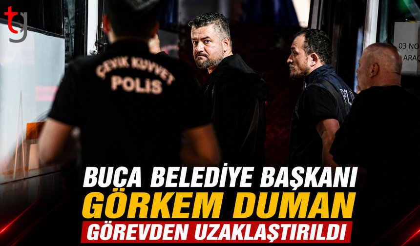 Buca Belediye Başkanı Görkem Duman Görevden Uzaklaştıırırldı