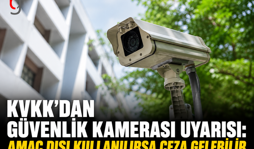 KVKK’dan Güvenlik Kamerası Uyarısı: Mahremiyeti İhlal Eden Kullanıma Ceza