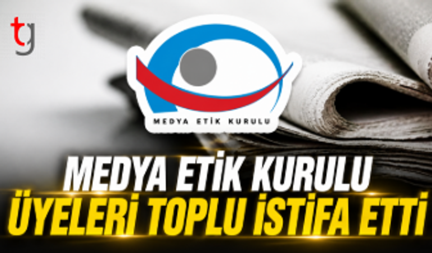 Medya Etik Kurulu Üyeleri Toplu İstifa Etti