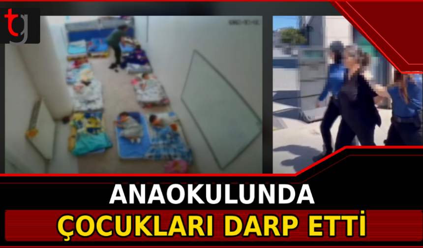 Anaokulunda Çocukları Darp Etti