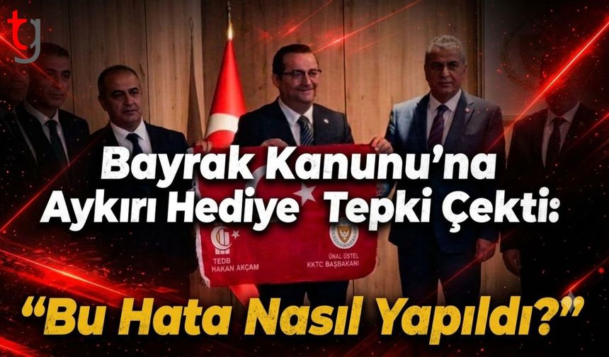 Bayrak Kanunu’na Aykırı Hediye Tepki Çekti: “Bu Hata Nasıl Yapıldı?”