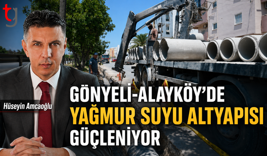 Gönyeli-Alayköy’de Altyapı Hamlesi: Yağmur Suyu Hatları Güçlendiriliyor
