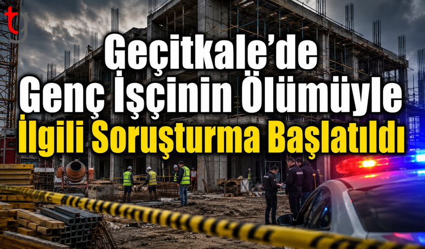 Geçitkale’de Genç İşçinin Ölümüyle İlgili Soruşturma Başlatıldı