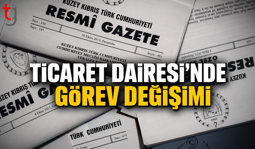 Ticaret Dairesi’nde Görev Değişimi