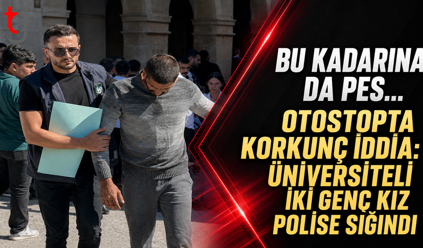 İki Üniversiteli Genç Kızdan Şok Şikâyet: Polis Harekete Geçti