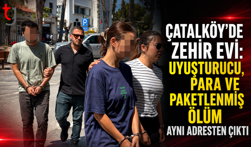 Çatalköy’de Zehir Evi: Uyu*turucu, Para ve Paketlenmiş Ölüm Aynı Adresten Çıktı