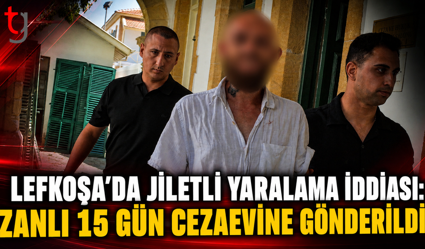 Lefkoşa’da Jiletli Yaralama İddiası: Zanlı 15 Gün Cezaevine Gönderildi