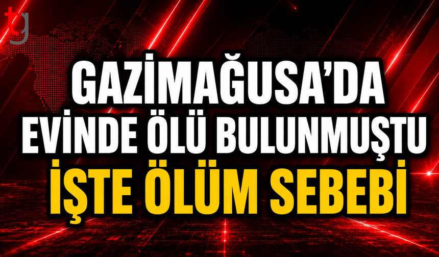 Gazimağusa’da Yaşamını Yitiren Feyzi Düşer’in Ölüm Nedeni Belirlendi