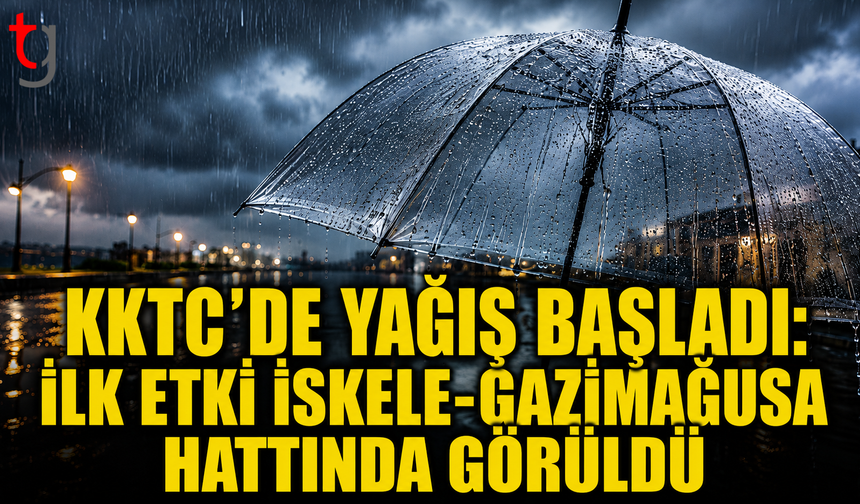 KKTC’de Yağış Başladı: İlk Etki İskele-Gazimağusa Hattında Görüldü