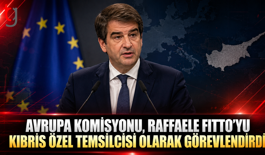 AVRUPA KOMİSYONU, RAFFAELE FITTO’YU KIBRIS ÖZEL TEMSİLCİSİ OLARAK GÖREVLENDİRDİ