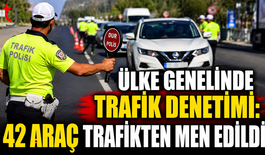 Ülke Genelinde Trafik Denetimi: 431 Sürücü Rapor Edildi, 42 Araç Trafikten Men Edildi