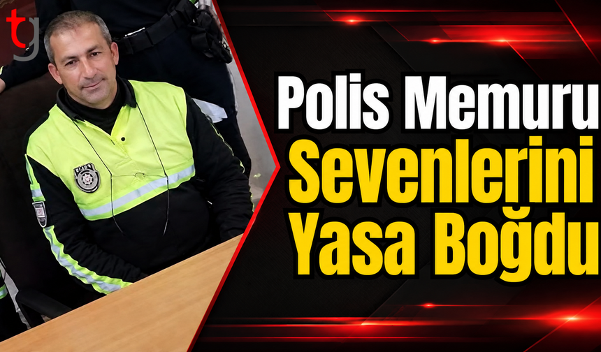 Polis Memuru Sevenlerini Yasa Boğdu