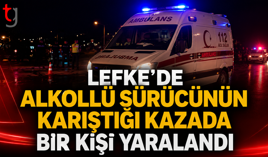 Lefke’de Alkollü Sürücünün Karıştığı Kazada Bir Kişi Yaralandı