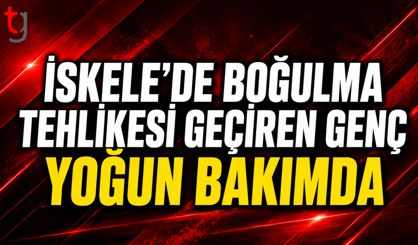 İskele'de Boğulma Tehlikesi Geçiren Genç Yoğun Bakımda
