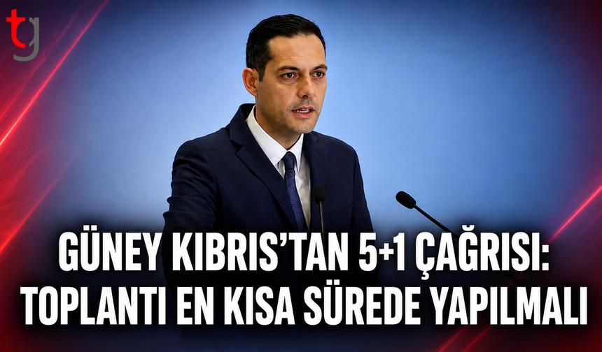 GÜNEY KIBRIS’TAN 5+1 ÇAĞRISI: TOPLANTI EN KISA SÜREDE YAPILMALI