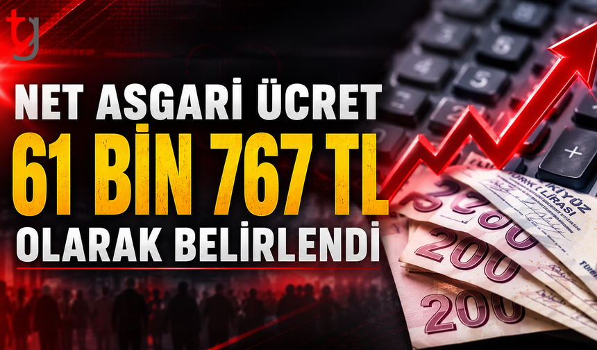Net Asgari Ücret 61 Bin 767 TL Olarak Belirlendi