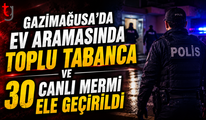 Gazimağusa’da Ev Aramasında Tabanca ve 30 Canlı Mermi Ele Geçirildi