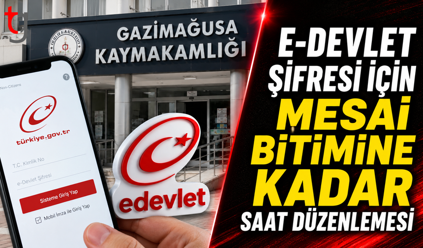 E-DEVLET ŞİFRESİ İÇİN MESAİ BİTİMİNE KADAR SAAT DÜZENLEMESİ