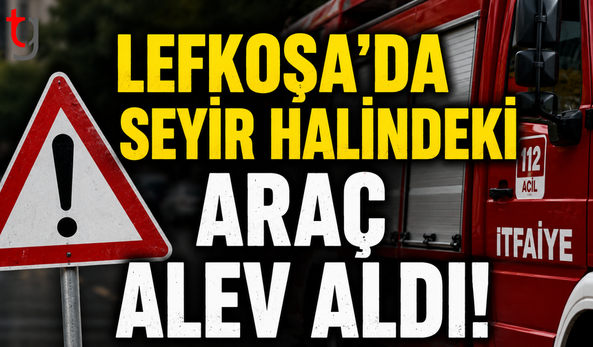 Lefkoşa-Girne Anayolu’nda Araç Yangını: Seyir Halindeki Araç Tamamen Yandı