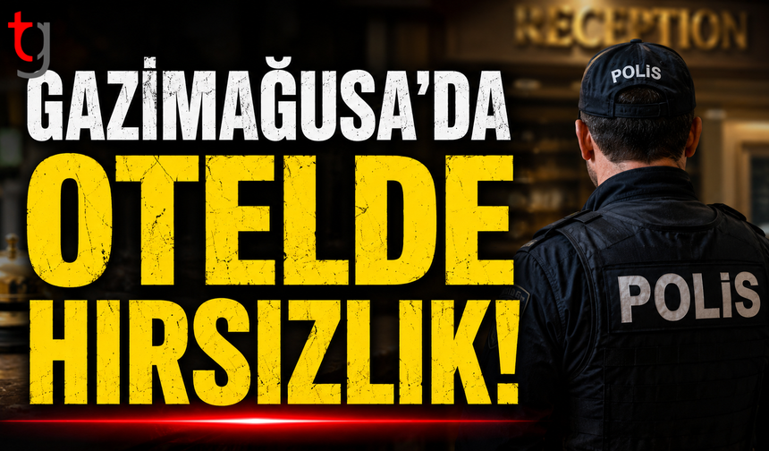 Gazimağusa’da Otelde Hırsızlık