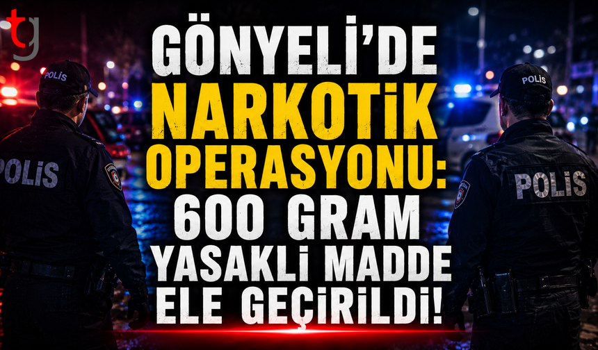 Gönyeli’de Narkotik Operasyonu: 600 Gram Yasaklı Madde Ele Geçirildi