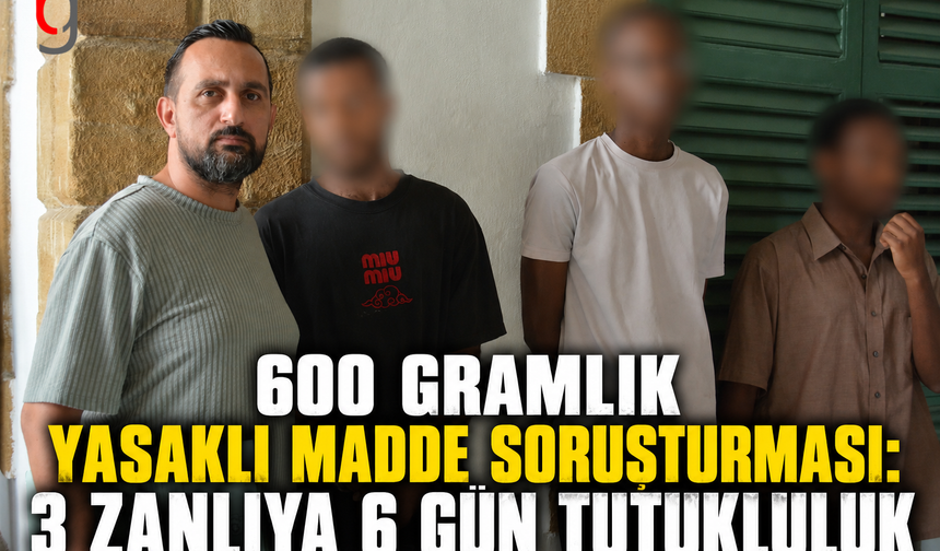 Gönyeli’de 600 Gram Yasaklı Madde İddiası: Üç Zanlıya 6 Gün Ek Tutukluluk