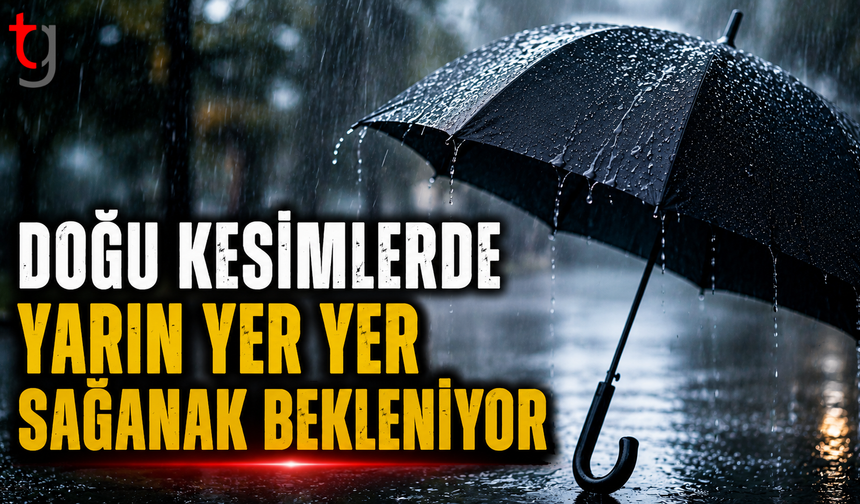 Doğu Kesimlerde Yarın Yer Yer Sağanak Bekleniyor