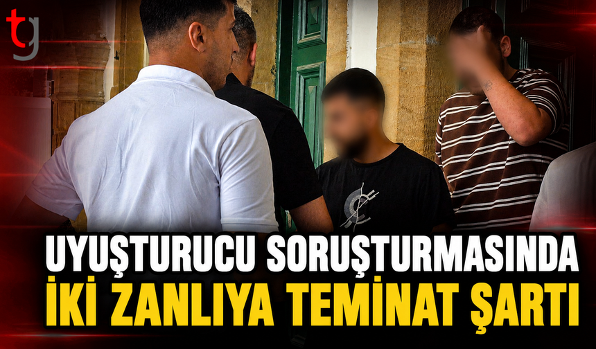 Uyuşturucu Soruşturmasında İki Zanlıya Teminat Şartı