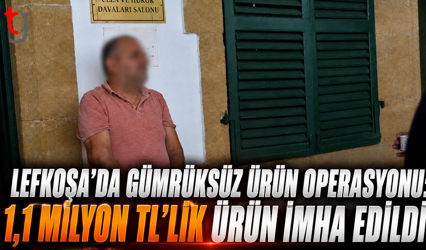 Lefkoşa'da Gümrüksüz Ürün Operasyonu: 1,1 Milyon TL'lik Ürün İmha Edildi