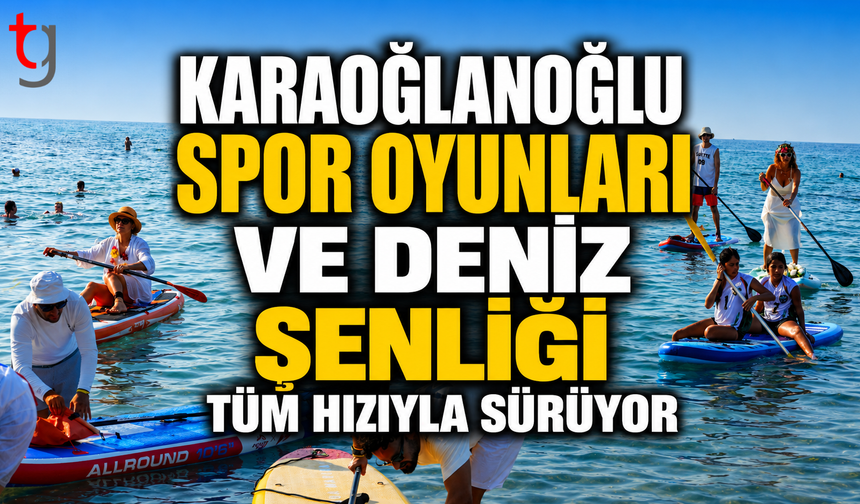 Karaoğlanoğlu Spor Oyunları ve Deniz Şenliği Tüm Hızıyla Sürüyor