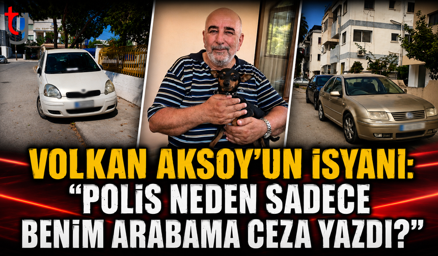 Volkan Aksoy'un İsyanı: ''Polis Neden Sadece Benim Arabama Ceza Yazdı?''