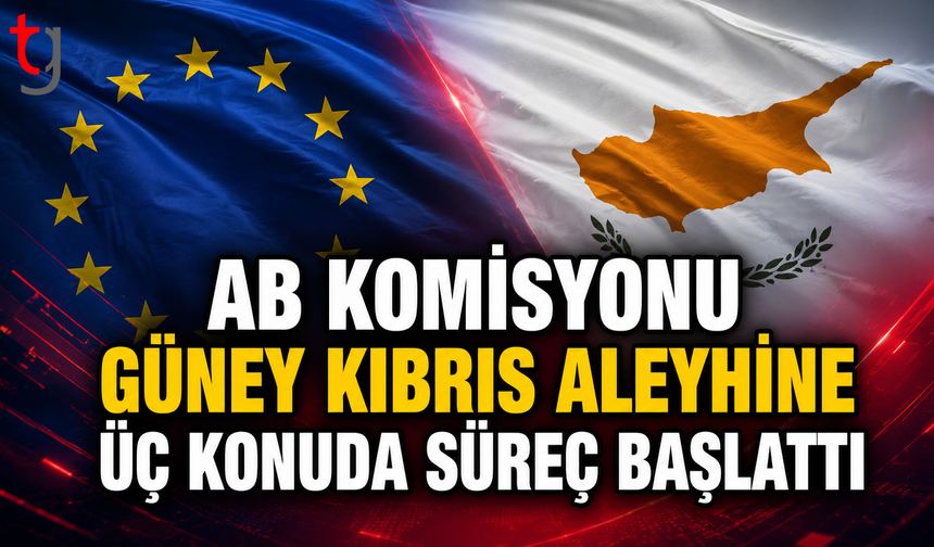 AB Komisyonu Güney Kıbrıs Aleyhine Üç Konuda Süreç Başlattı