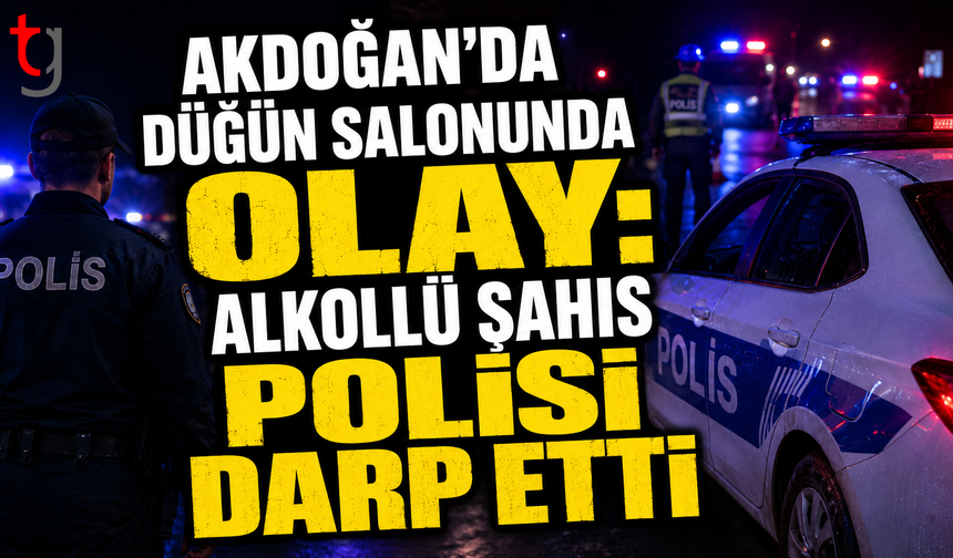 Akdoğan’da Düğün Salonunda Olay: Alkollü Şahıs Polisi Darp Etti
