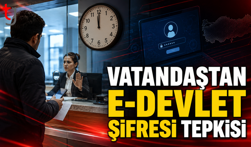 Vatandaştan e-Devlet Şifresi Tepkisi: “Mesai 15.30’a Kadar, Dağıtım Neden 12.00’de Bitiyor?”