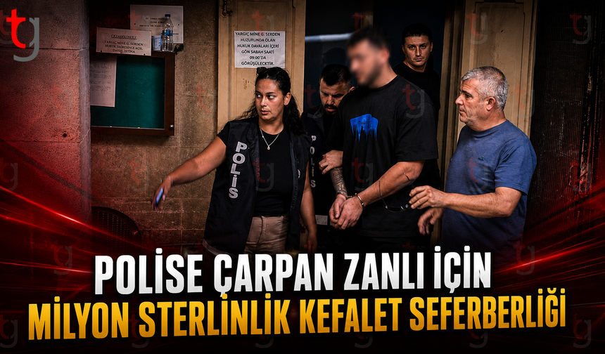 POLİSE ÇARPAN ZANLI İÇİN MİLYON STERLİNLİK KEFALET SEFERBERLİĞİ