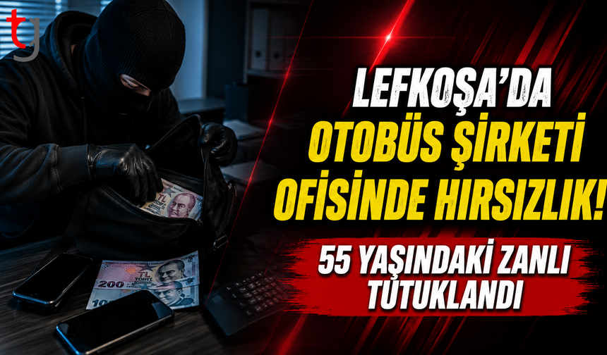 Lefkoşa’da Otobüs Şirketi Ofisinde Hırsızlık: 55 Yaşındaki Zanlı Tutuklandı