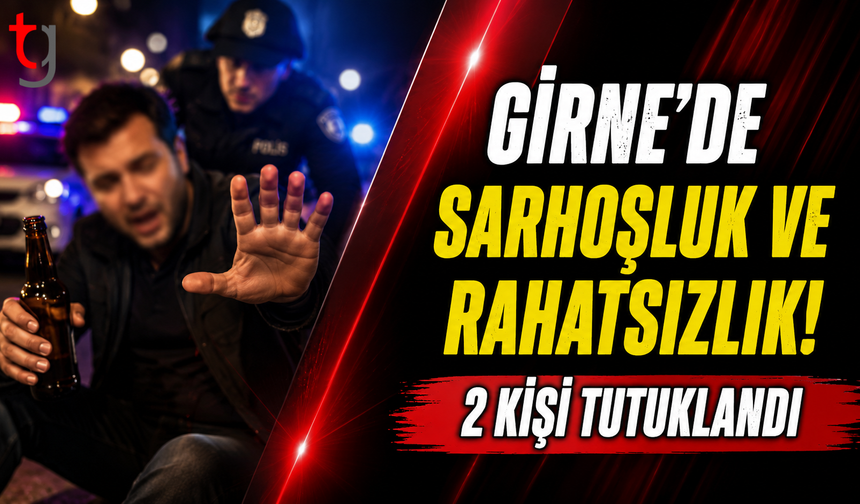 Girne’de Sarhoşluk ve Rahatsızlık: 2 Kişi Suçüstü Tutuklandı