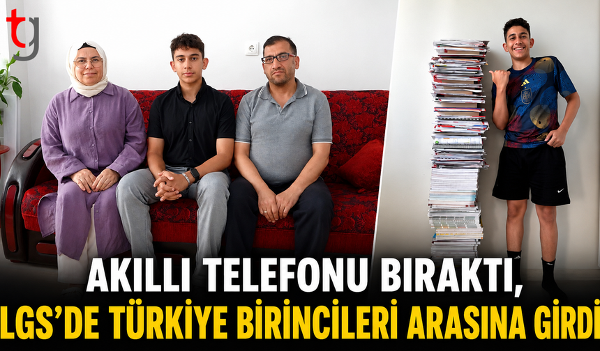 AKILLI TELEFONU BIRAKTI, LGS’DE TÜRKİYE BİRİNCİLERİ ARASINA GİRDİ